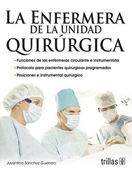 Libro La Enfermera de la Unidad Quirurgica, Juventina Sanchez Guerrero,  ISBN 9786071707772. Comprar en Buscalibre