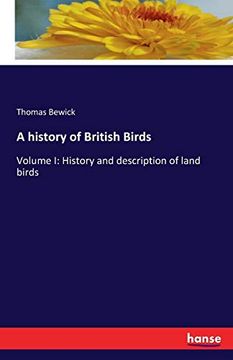 portada A History of British Birds: Volume i: History and Description of Land Birds (in English)
