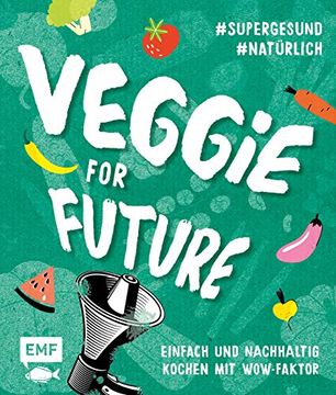 portada Veggie for Future? Vegetarisch Kochen: Der Easy Einstieg! Einfach und Nachhaltig Kochen mit Wow-Faktor (en Alemán)