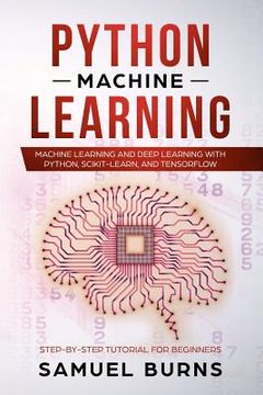 portada Python Machine Learning: Machine Learning and Deep Learning With Python, Scikit-Learn and Tensorflow: 1 (Step-By-Step Tutorial for Beginners) (en Inglés)