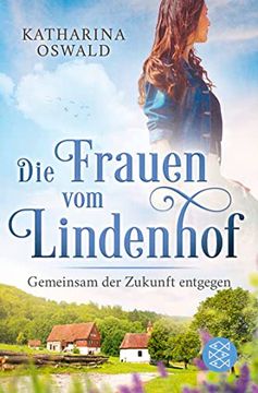 portada Die Frauen vom Lindenhof - Gemeinsam der Zukunft Entgegen (Die Lindenhof-Saga, Band 3) (en Alemán)