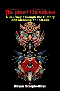 portada The Inked Chronicles: A Journey Through the History and Meaning of Tattoos (en Inglés)