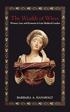 portada The Wealth of Wives: Women, Law, and Economy in Late Medieval London (en Inglés)