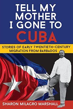 portada Tell My Mother I Gone to Cuba: Stories of Early Twentieth-Century Migration from Barbados