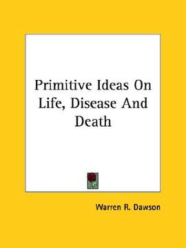 portada primitive ideas on life, disease and death (in English)