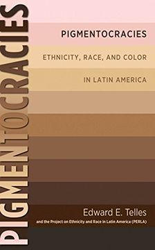 portada Pigmentocracies: Ethnicity, Race, and Color in Latin America (en Inglés)
