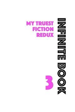 portada Infinite Book 3: My Truest Fiction Redux (in English)