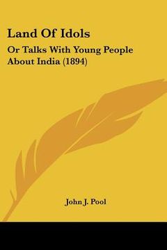 portada land of idols: or talks with young people about india (1894) (en Inglés)
