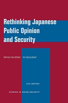 portada Rethinking Japanese Public Opinion and Security: From Pacifism to Realism? (Studies in Asian Security) 