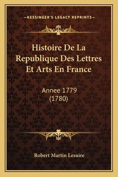 portada Histoire De La Republique Des Lettres Et Arts En France: Annee 1779 (1780) (en Francés)