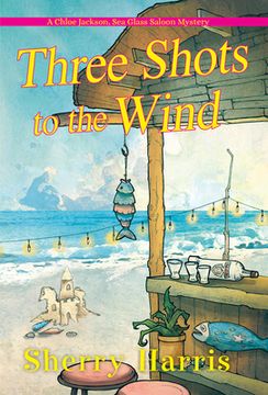 portada Three Shots to the Wind: 3 (a Chloe Jackson sea Glass Saloon Mystery) (en Inglés)