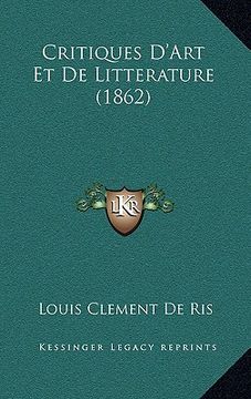 portada Critiques: D'Art Et De Litterature (1862) (en Francés)