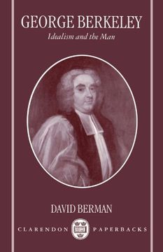portada George Berkeley: Idealism and the man (Clarendon Paperbacks) (in English)
