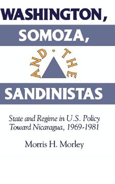 portada Washington, Somoza and the Sandinistas: Stage and Regime in us Policy Toward Nicaragua 1969 1981 (en Inglés)