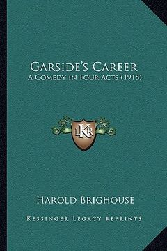 portada garside's career: a comedy in four acts (1915) (en Inglés)