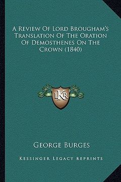 portada a review of lord brougham's translation of the oration of demosthenes on the crown (1840) (in English)