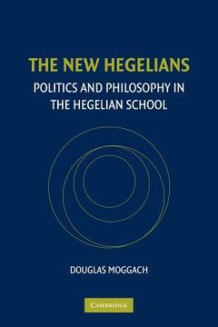 portada The new Hegelians: Politics and Philosophy in the Hegelian School (en Inglés)
