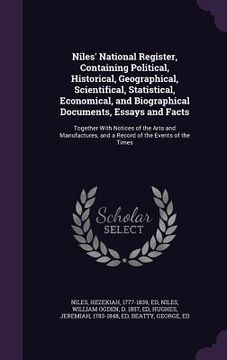 portada Niles' National Register, Containing Political, Historical, Geographical, Scientifical, Statistical, Economical, and Biographical Documents, Essays an