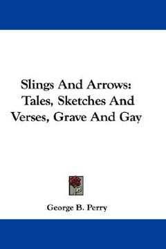 portada slings and arrows: tales, sketches and verses, grave and gay (en Inglés)