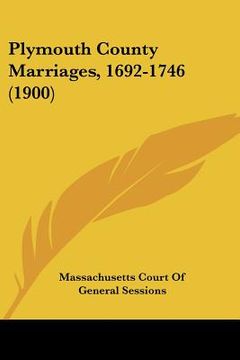 portada plymouth county marriages, 1692-1746 (1900) (in English)