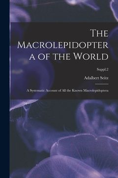 portada The Macrolepidoptera of the World: a Systematic Account of All the Known Macrolepidoptera; Suppl.2