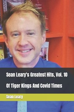 portada Sean Leary's Greatest Hits, Vol. 10: Of Tiger Kings And Covid Times (in English)