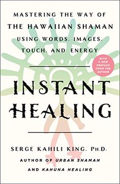portada Instant Healing: Mastering the way of the Hawaiian Shaman Using Words, Images, Touch, and Energy (en Inglés)
