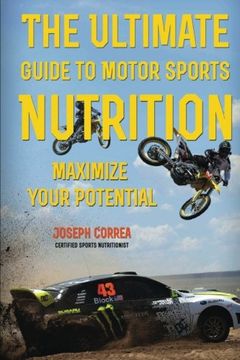 portada The Ultimate Guide to Motor Sports Nutrition: Maximize Your Potential