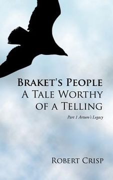 portada Braket'S People a Tale Worthy of a Telling: Part 1 Arturo'S Legacy (in English)