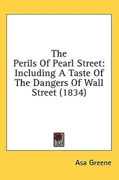 portada the perils of pearl street: including a taste of the dangers of wall street (1834) (in English)