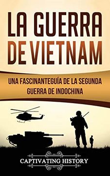 portada La Guerra de Vietnam: Una Fascinante Guía de la Segunda Guerra de Indochina