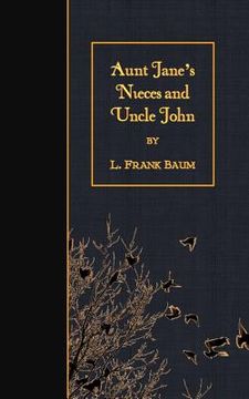 portada Aunt Jane's Nieces and Uncle John (en Inglés)