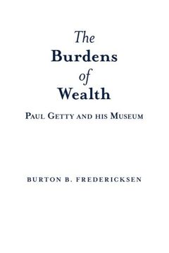 portada The Burdens of Wealth: Paul Getty and his Museum (en Inglés)
