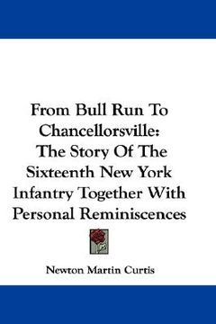 portada from bull run to chancellorsville: the story of the sixteenth new york infantry together with personal reminiscences (en Inglés)