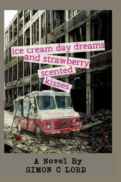 portada Ice Cream Daydreams and Strawberry Scented Kisses (en Inglés)