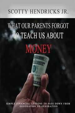 portada What Our Parents Forgot To Teach Us About Money: Simple Financial Lessons To Pass Down From Generation to Generation (in English)