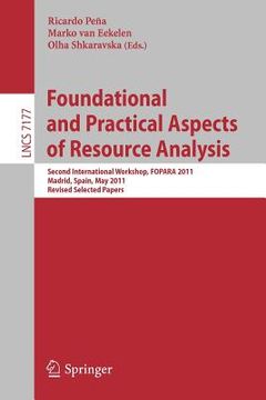 portada foundational and practical aspects of resource analysis: second international workshop, fopara 2011, madrid, spain, may 19, 2011, revised selected pap