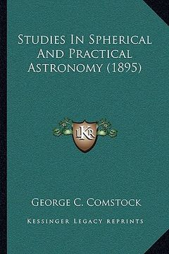 portada studies in spherical and practical astronomy (1895) (en Inglés)