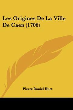 portada les origines de la ville de caen (1706) (in English)