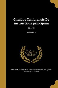 portada Giraldus Cambrensis De instructione principum: Libri III; Volumen 3 (in Latin)