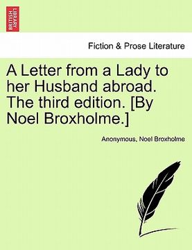 portada a letter from a lady to her husband abroad. the third edition. [by noel broxholme.]