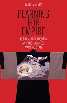 portada Planning for Empire: Reform Bureaucrats and the Japanese Wartime State (Studies of the Weatherhead East Asian Institute, Columbia University) (in English)