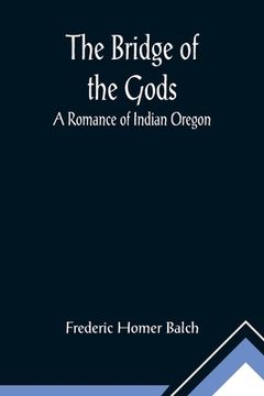 portada The Bridge of the Gods; A Romance of Indian Oregon. (in English)