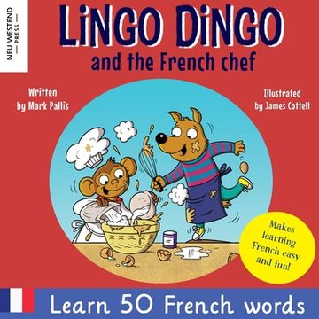 portada Lingo Dingo and the French chef: Heartwarming and fun bilingual French English book to learn French for kids (en Inglés)