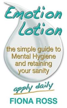 portada Emotion Lotion: The Simple Guide To Mental Hygiene And Retaining Your Sanity