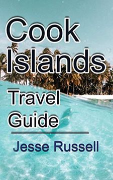 portada Cook Islands Travel Guide: Vacation and Honeymoon Guide (in English)