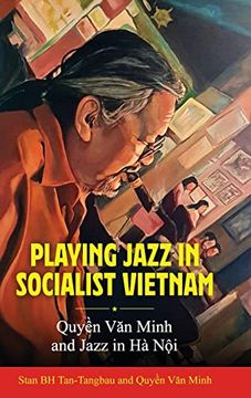 portada Playing Jazz in Socialist Vietnam: QuyỀN văn Minh and Jazz in hà nội (Hardback) (en Inglés)