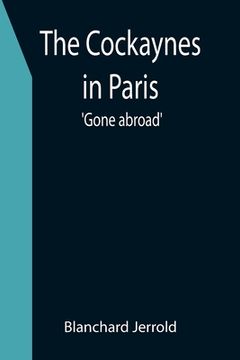 portada The Cockaynes in Paris; 'Gone abroad' (en Inglés)