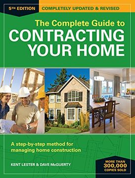 portada The Complete Guide to Contracting Your Home: A Step-By-Step Method for Managing Home Construction 