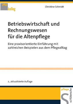 portada Betriebswirtschaft und Rechnungswesen für die Altenpflege. Eine Praxisorientierte Einführung mit Zahlreichen Beispielen aus dem Pflegealltag (Pflege Kolleg) Eine Praxisorientierte Einführung mit Zahlreichen Beispielen aus dem Pflegealltag (libro en Alemán (en Alemán)